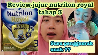 REVIEW TERLENGKAP NUTRILON ROYAL TAHAP 3 SERIUS SUSU BIKIN ANAK GEMUK [upl. by Anemix255]