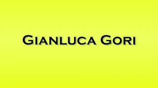 Pronunciation of Gianluca Gori [upl. by Lipps]