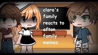 claras family reacts to afton family memesTRİNG PART 1 [upl. by Earehc405]