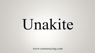 How To Say Unakite [upl. by Petersen500]