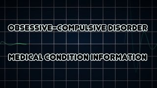 Obsessivecompulsive disorder Medical Condition [upl. by Nashner373]