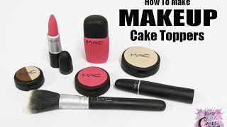 Makeup Cake Toppers  EASY HOW TO [upl. by Aivatnuahs469]