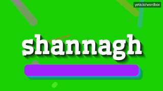 SHANNAGH  HOW TO PRONOUNCE IT [upl. by Nnhoj]