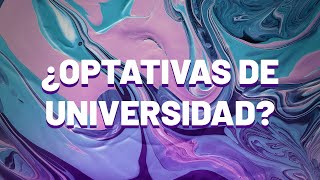 ¿Cómo funcionan las OPTATIVAS en la UNIVERSIDAD [upl. by Hnoj]