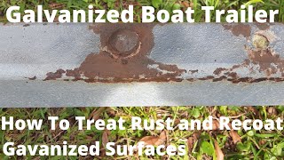 How To Treat Rust And Recoat Galvanized Surfaces On Your Boat Trailer [upl. by Pam]