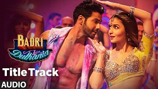 Badri Ki Dulhania Full Audio Song Varun Alia Tanishk NehaMonaliIkka  quotBadrinath Ki Dulhaniaquot [upl. by Annaej]