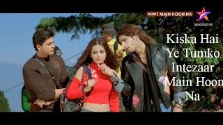 Main Hoon Na Title Song Kiska Hai Ye Tumko Main Hoon Na 2004 Shahrukh amp Zayed Khan Amrita Rao [upl. by Derf682]