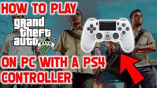 How to play GTA 5 on PC with a PS4 Controller [upl. by Cherin]