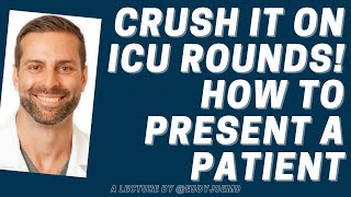 ICUIntensive Care How to Present A Patient During Rounds [upl. by Lehcir]