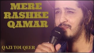 Mere Rashke Qamar  Qazi Touqeer [upl. by Dunham91]