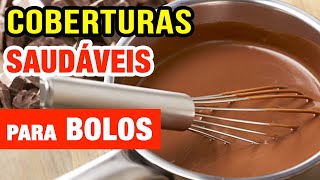 COBERTURAS SAUDÁVEIS PARA BOLOS  Deliciosas Fáceis e Menos Calorias [upl. by Airda]