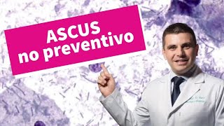 Preventivo com ASCUS  o que quer dizer isso [upl. by Carlen853]