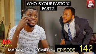 WHO IS YOUR PASTOR Part Two Mark Angel Comedy Episode 142 [upl. by Iinde137]