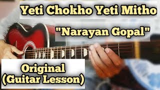 Narayan Gopal  Yeti Chokho Yeti Mitho  Guitar Lesson  Complete Tutorial  Original Scale [upl. by Bobbie]