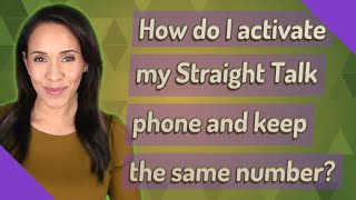 How do I activate my Straight Talk phone and keep the same number [upl. by Jaine]