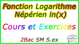 Logarithme Népérien  Fonction Logarithme Népérien  Rappel de Cours  2 Bac SM Sex [upl. by Assilem980]