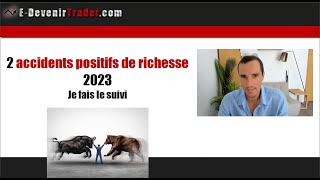 Le suivi  2 accidents positifs de richesse en 2023 [upl. by Oflodor]