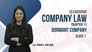 CS Executive  Company Law  Chapter 11  Dormant Company  Class 1  CS Pinky Maam [upl. by Aiden]