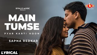 Main Tumse Pyar Karti Hoon  Sapna Redkar hit Song  Lyrics  Kivalo Music [upl. by Chun14]