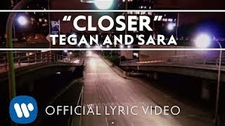 Tegan and Sara  Closer Official Lyric Video [upl. by Bullivant]