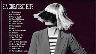 Sia Greatest Hits 2019  Sia Full Album  Best Songs Of SIA [upl. by Haimirej819]