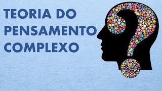 Teoria do Pensamento Complexo [upl. by Amelus5]