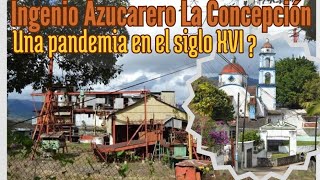 INGENIO y HACIENDA LA CONCEPCIÓN en Jilotepec Veracruz [upl. by Johannes]