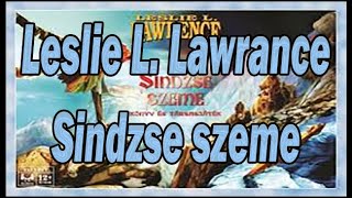 Leslie L Lawrence  Sindzse szeme [upl. by Mirella262]