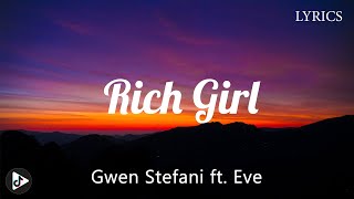 Gwen Stefani  Rich Girl ft Eve Lyrics [upl. by Amzaj]