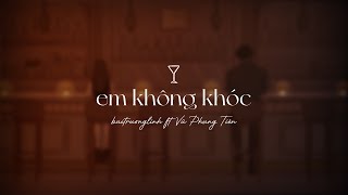 Em Không Khóc  buitruonglinh ft vuphungtien [upl. by Kidd645]