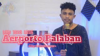 Lagu Tetun Timor Leste 🇹🇱 AERPORTO PALABAN CiptSabino Da RosaMoy Ganazta cover [upl. by Drofnil]