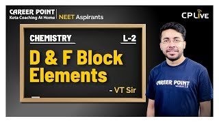 D amp F Block Elements  L2  Chemistry  NEET  Vishal Tiwari VT Sir  Career Point Kota [upl. by Aztinad439]