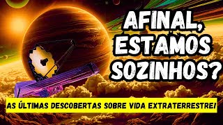 Afinal Estamos Sozinhos As Últimas Descobertas Sobre Vida Extraterrestre [upl. by Enninaej]