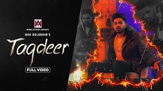 New Punjabi Song 202021  TAQDEER  Official Video  Nav Dolorain  Best Sad Song Of The Year  1M [upl. by Rania]