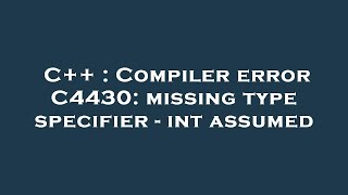 C  Compiler error C4430 missing type specifier  int assumed [upl. by Nelleh]