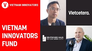 Ra mắt quỹ đầu tư Vietnam Innovators  Horst Geicke CEO Deutsches  Vietnam Innovators S3EP07 [upl. by Ainiger241]