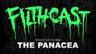 Filthcast 026 featuring The Panacea [upl. by Adnolehs]