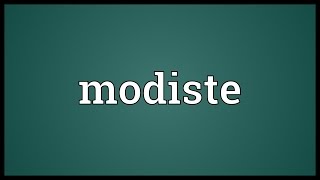 Modiste Meaning [upl. by Inneg840]