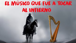 EL MÚSICO QUE FUE A TOCAR AL INFIERNO [upl. by Arocet194]