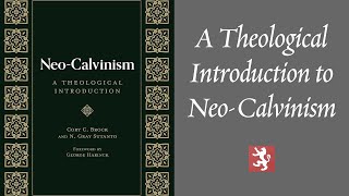 A Theological Introduction to NeoCalvinism [upl. by Yenroc]