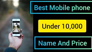 10 best mobile under 10000 best Mobile low price smart phone and keypad [upl. by Smada]