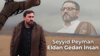 Seyyid Peyman  EldÉ™n gedÉ™n insan HacÄ± Åžahinin XatirÉ™sinÉ™ Official Video [upl. by Adnarim]