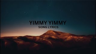 YIMMY YIMMY SONG LYRICS [upl. by Pembrook]