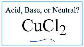 Is CuCl2 acidic basic or neutral dissolved in water [upl. by Ellga]