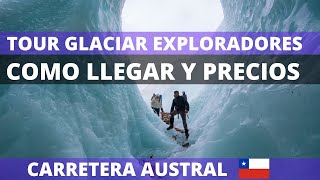 Tour y Trekking al GLACIAR EXPLORADORES 🏔️ ¿Como llegar y precios💵  CARRETERA AUSTRAL [upl. by Atnohsal]