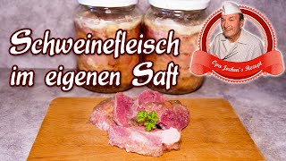 Schweinefleisch im eigenen Saft selber machen  Wurst selber machen  Opa Jochen´s Rezept [upl. by Langley]