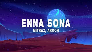 Mitraz Arooh  Enna Sona Lyrics [upl. by Joon510]