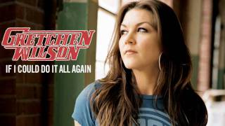 Gretchen Wilson  If I Could Do It All Again [upl. by Ahsiekel]