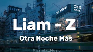 Liam  z🌟Otra noche Más  lyrics🌟 [upl. by Aihtnyc]