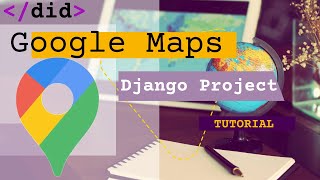 Python Django application walkthrough tutorial for Google maps [upl. by Atile]